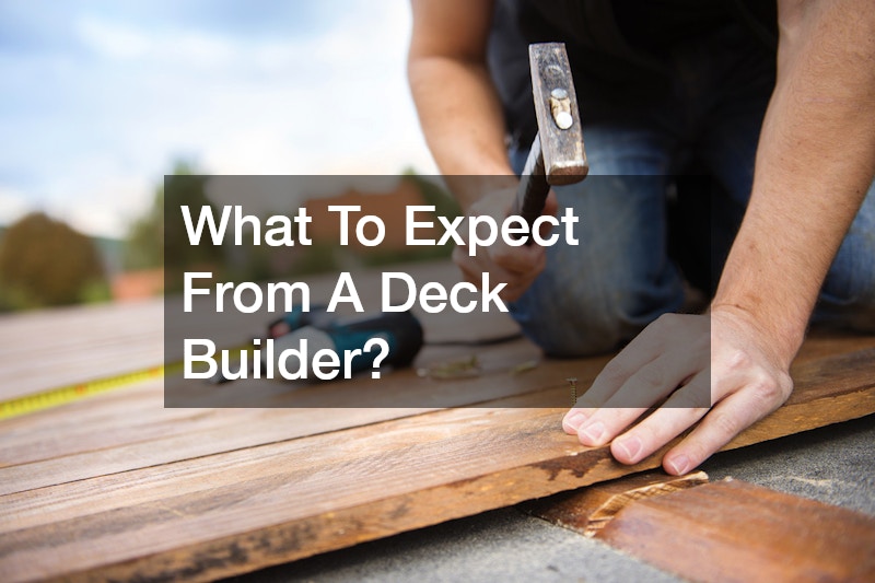 What To Expect From A Deck Builder?