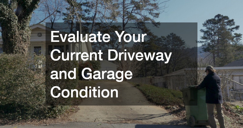 Evaluate Your Current Driveway and Garage Condition