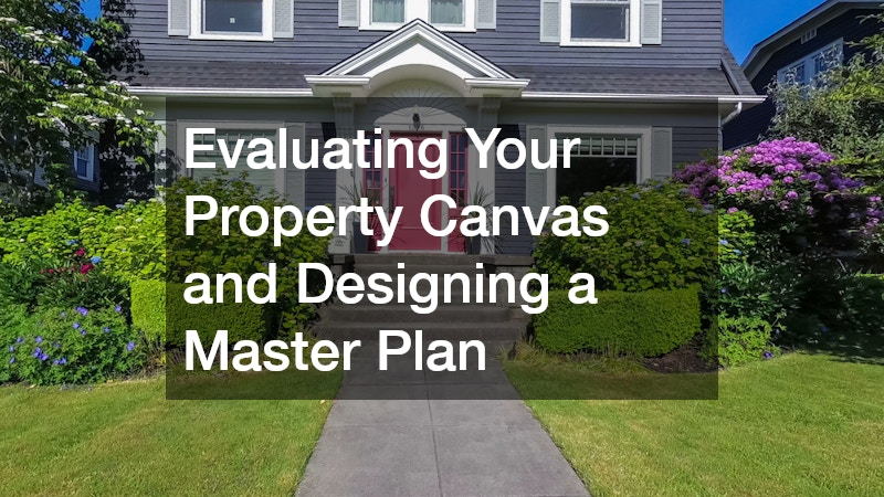 Evaluating Your Property Canvas and Designing a Master Plan