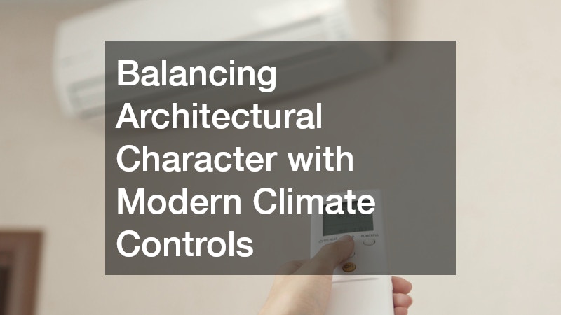 Balancing Architectural Character with Modern Climate Controls