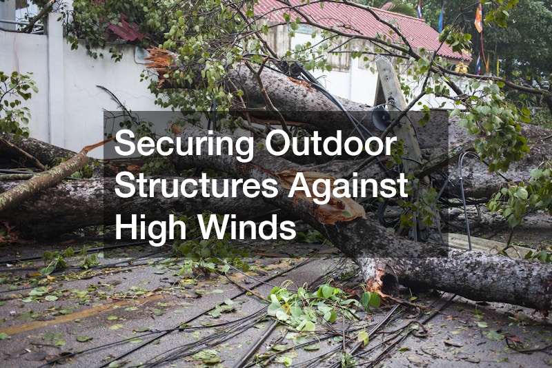 Securing Outdoor Structures Against High Winds
