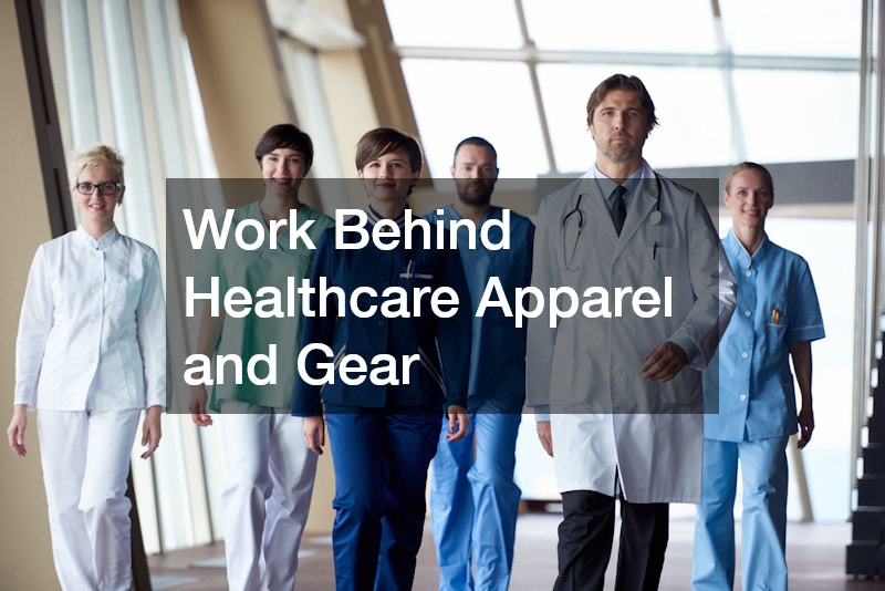 Work Behind Healthcare Apparel and Gear