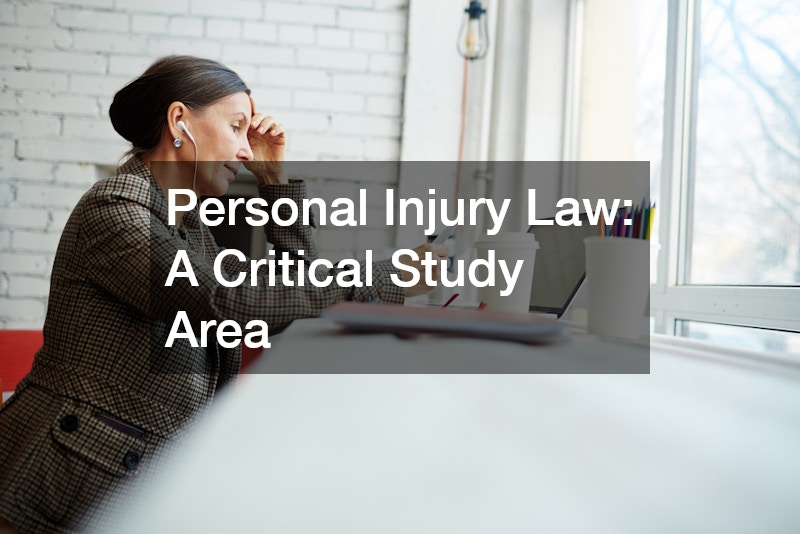 Personal Injury Law: A Critical Study Area