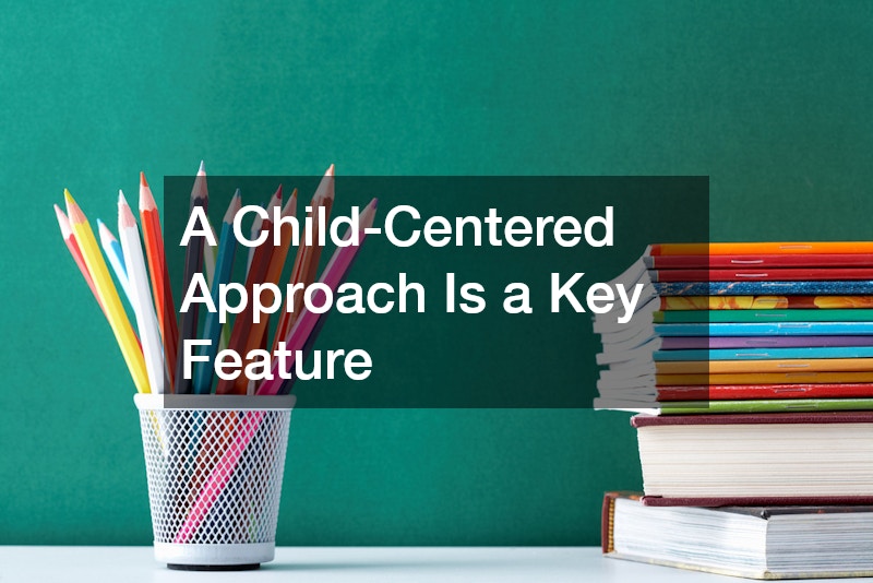 A Child-Centered Approach Is a Key Feature