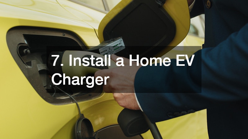 7. Install a Home EV Charger