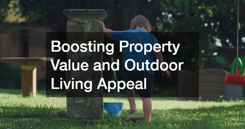 Boosting Property Value and Outdoor Living Appeal