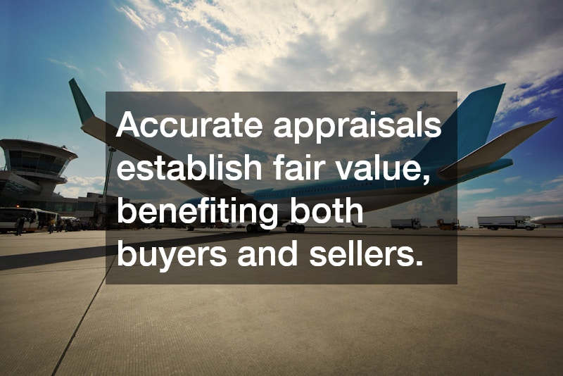 Accurate appraisals establish fair value, benefiting both buyers and sellers.
