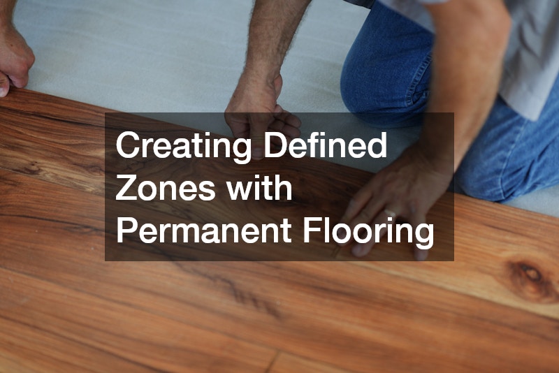 Creating Defined Zones with Permanent Flooring