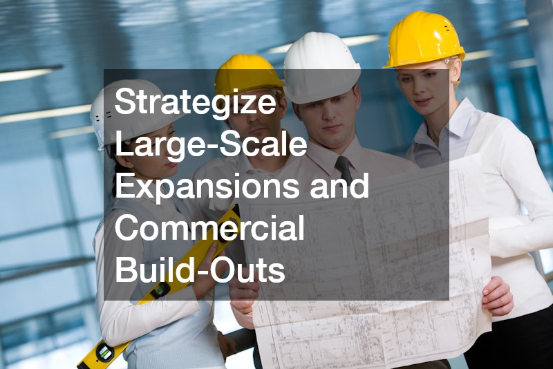 Strategize Large-Scale Expansions and Commercial Build-Outs