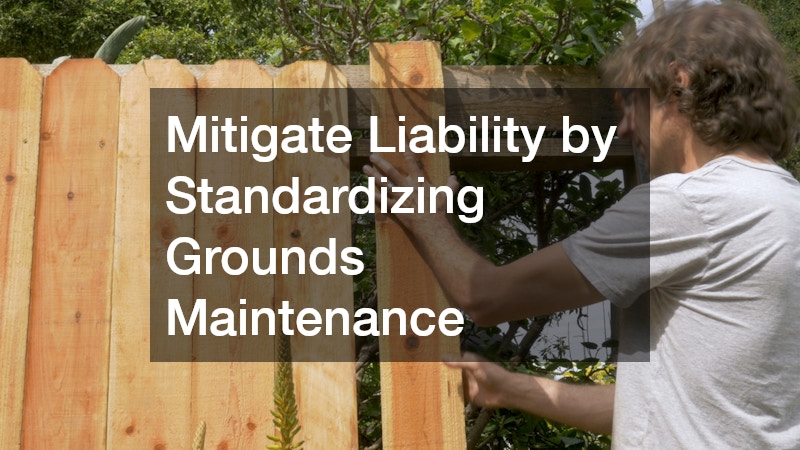 Mitigate Liability by Standardizing Grounds Maintenance