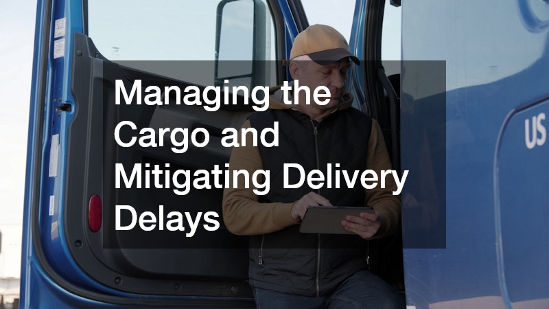Managing the Cargo and Mitigating Delivery Delays