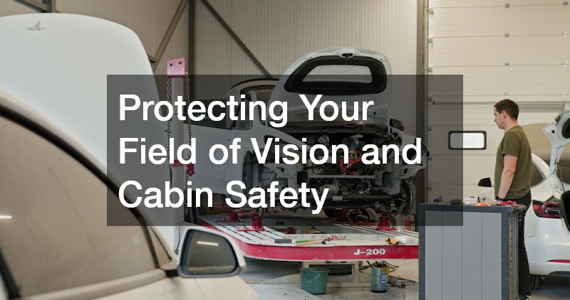 Protecting Your Field of Vision and Cabin Safety