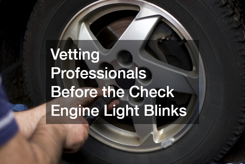 Vetting Professionals Before the Check Engine Light Blinks