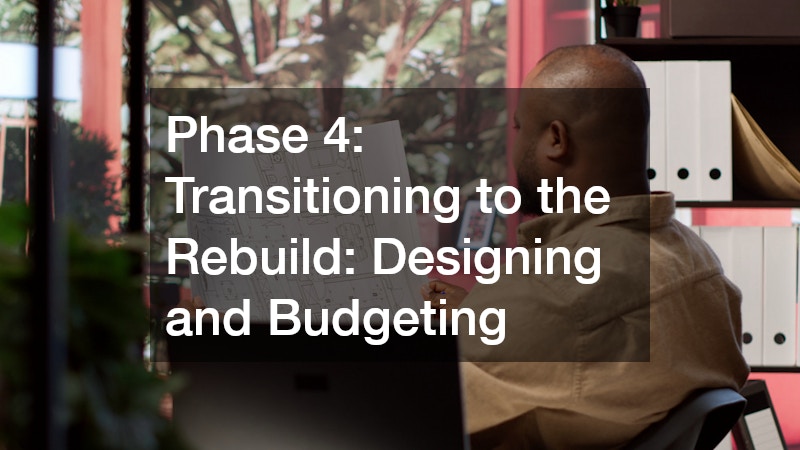 Phase 4: Transitioning to the Rebuild: Designing and Budgeting