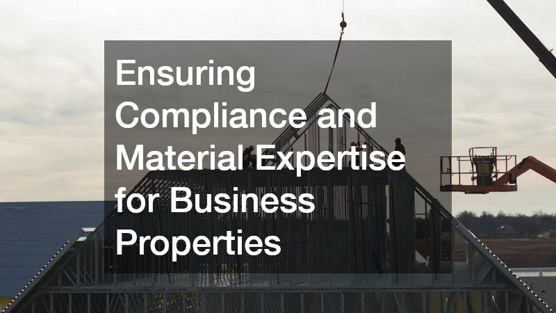 Ensuring Compliance and Material Expertise for Business Properties