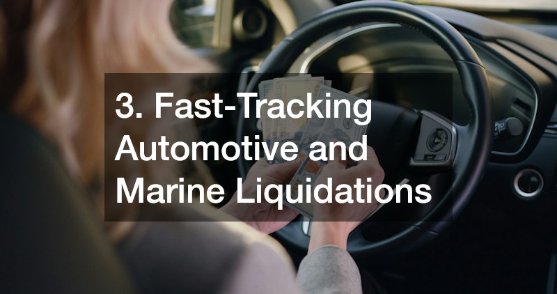 3. Fast-Tracking Automotive and Marine Liquidations