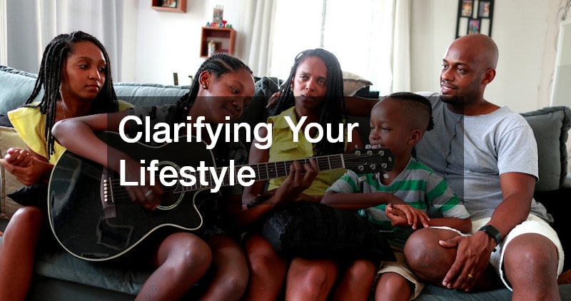 Clarifying Your Lifestyle