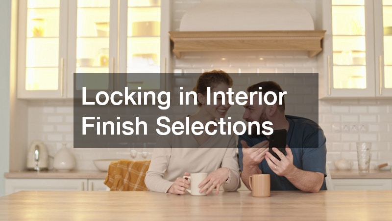 Locking in Interior Finish Selections
