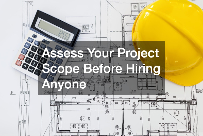 Assess Your Project Scope Before Hiring Anyone