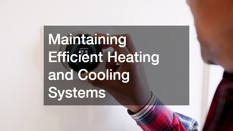 Maintaining Efficient Heating and Cooling Systems