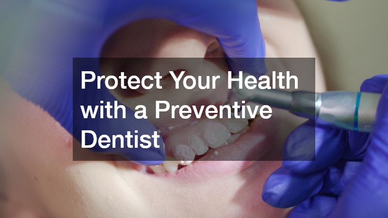 Protect Your Health with a Preventive Dentist