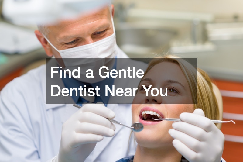 Find a Gentle Dentist Near You