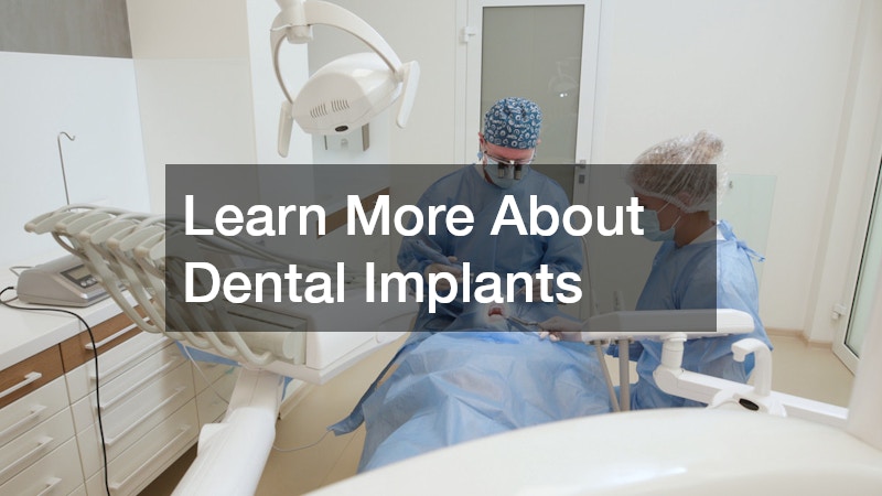 Learn More About Dental Implants