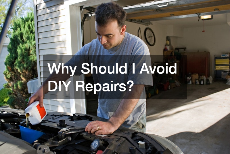 Why Should I Avoid DIY Repairs?