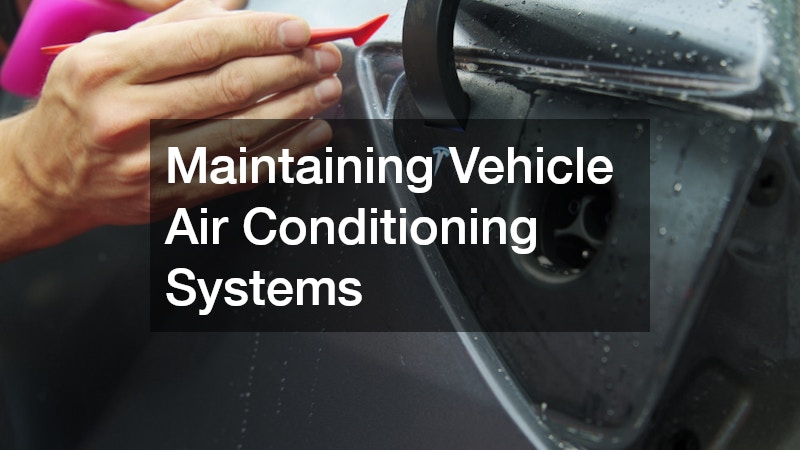 Maintaining Vehicle Air Conditioning Systems