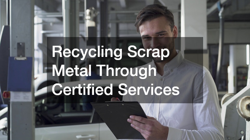 Recycling Scrap Metal Through Certified Services