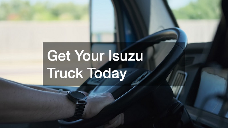 Get Your Isuzu Truck Today