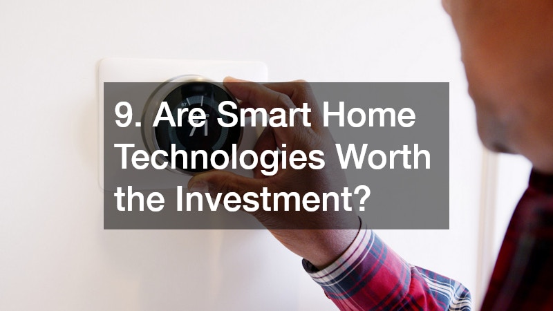 9. Are Smart Home Technologies Worth the Investment?