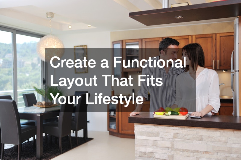 Create a Functional Layout That Fits Your Lifestyle