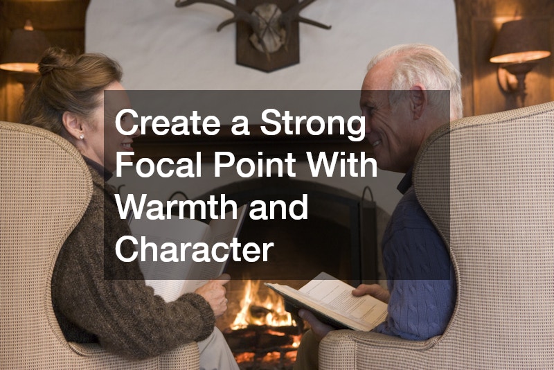 Create a Strong Focal Point With Warmth and Character