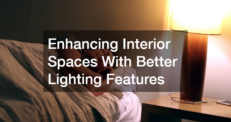 Enhancing Interior Spaces With Better Lighting Features