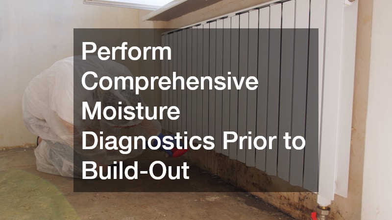Perform Comprehensive Moisture Diagnostics Prior to Build-Out