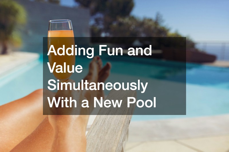 Adding Fun and Value Simultaneously With a New Pool