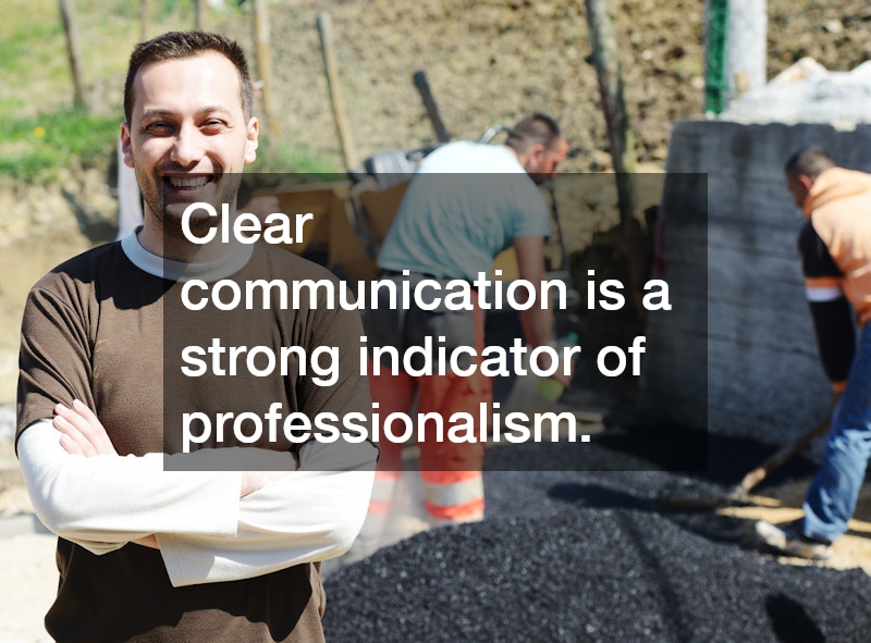 Clear communication is a strong indicator of professionalism.