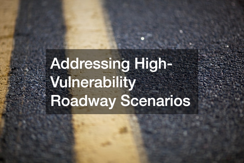 Addressing High-Vulnerability Roadway Scenarios