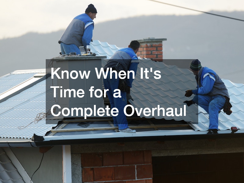 Know When It’s Time for a Complete Overhaul