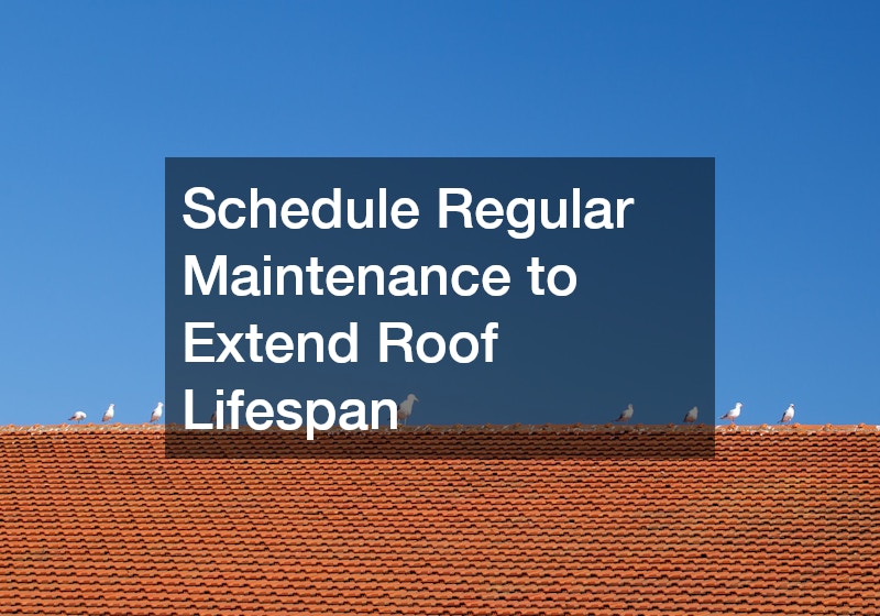Schedule Regular Maintenance to Extend Roof Lifespan