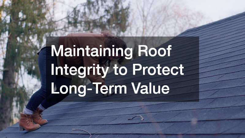 Maintaining Roof Integrity to Protect Long-Term Value