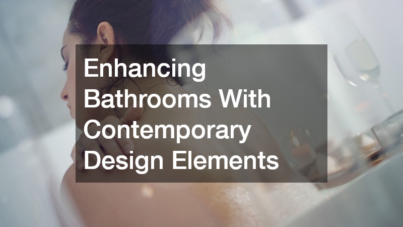 Enhancing Bathrooms With Contemporary Design Elements