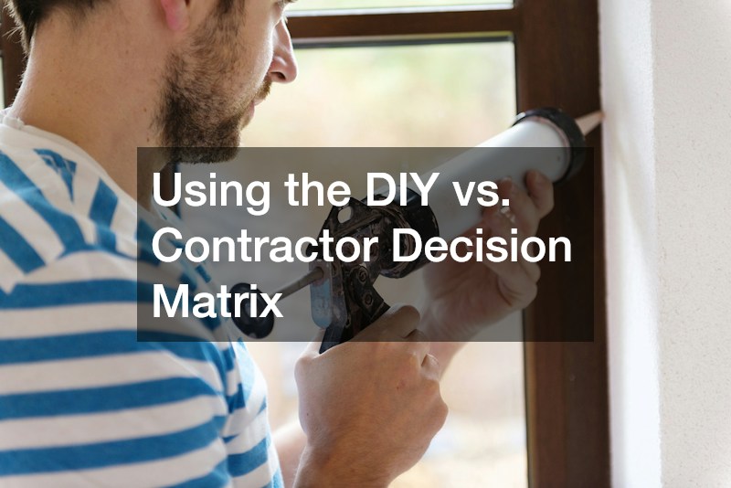 Using the DIY vs. Contractor Decision Matrix