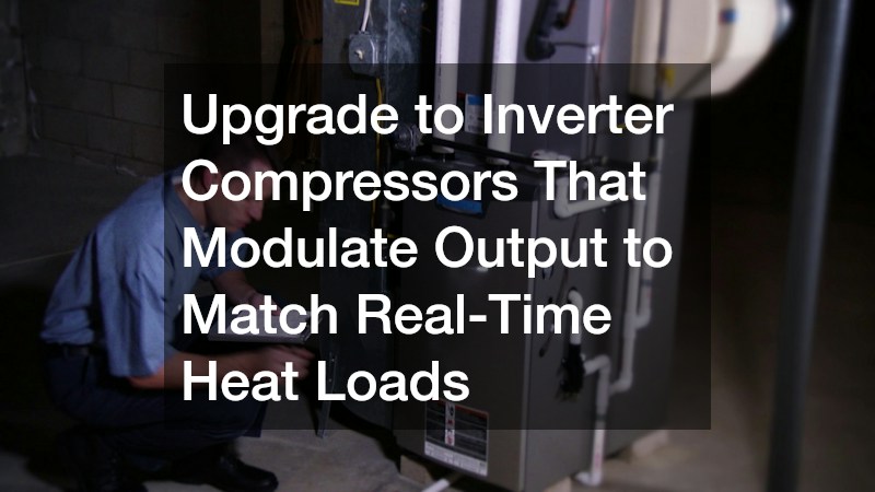 Upgrade to Inverter Compressors That Modulate Output to Match Real-Time Heat Loads