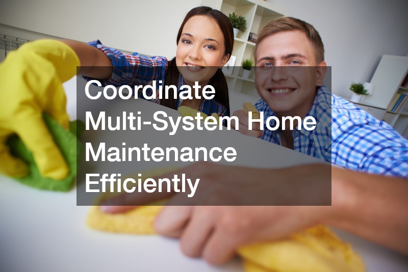 Coordinate Multi-System Home Maintenance Efficiently