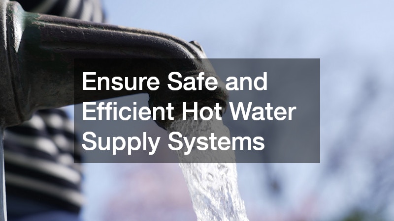 Ensure Safe and Efficient Hot Water Supply Systems
