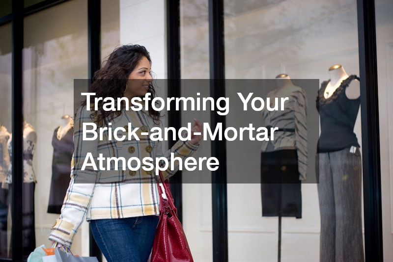 Transforming Your Brick-and-Mortar Atmosphere