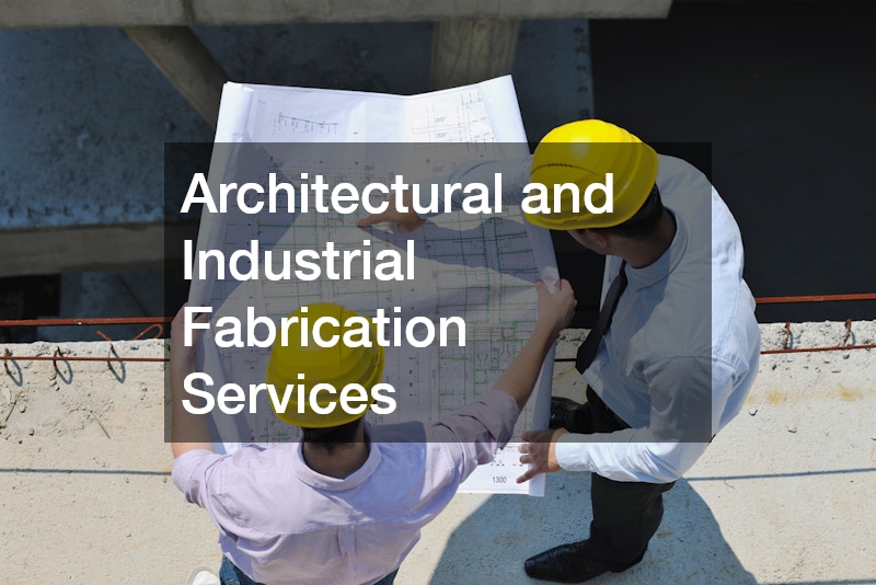 Architectural and Industrial Fabrication Services