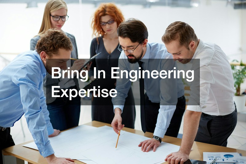 Bring In Engineering Expertise